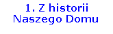 Pole tekstowe: 1. Z historii Naszego Domu
